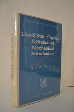 Liquid State Physics: A Statistical Mechanical Introduction (Cambridge Monographs on Physics)