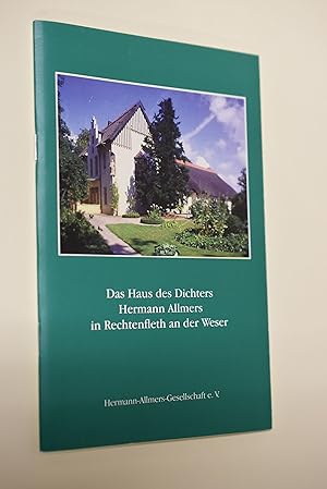 Das Haus des Dichters Hermann Allmers in Rechtenfleth an der Weser. mit 14 Abbildungen und einem ...
