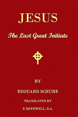 Bild des Verkufers fr Jesus, the Last Great Initiate : An Esoteric Look at the Life of Jesus zum Verkauf von GreatBookPrices