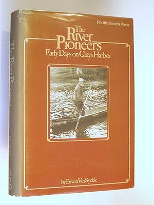 Imagen del vendedor de The River Pioneers: Early Days on Grays Harbor a la venta por Bookworks [MWABA, IOBA]