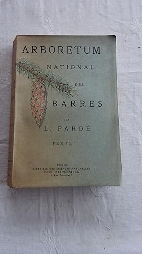 ARBORETUM NATIONAL DE BARRES : ENUMERATION DES VEGETAUX LIGNEUX INDIGENES ET EXOTIQUES QUI Y SONT...