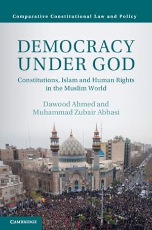 Immagine del venditore per Democracy Under God : Constitutions, Islam and Human Rights in the Muslim World venduto da GreatBookPrices