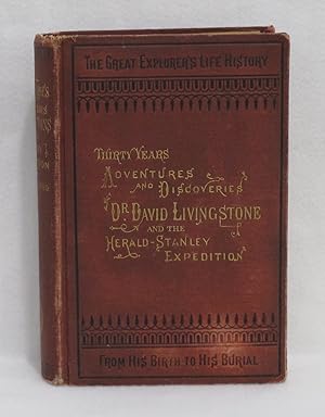 Seller image for Thirty Years Adventures and Discoveries of Dr. David Livingstone and the Herald-Stanley Expedition for sale by Booked Up, Inc.