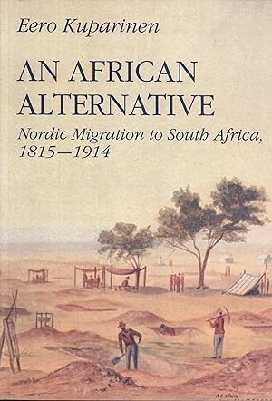 Image du vendeur pour An African Alternative: Nordic Miigration to South Africa, 1815-1914 (Studia Historica, 40) mis en vente par Masalai Press