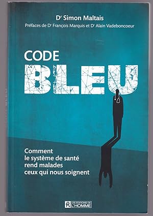Bild des Verkufers fr Code Bleu Comment Le Systme De Sant Rend Malades Ceux Qui Nous Soignent zum Verkauf von Riverwash Books (IOBA)