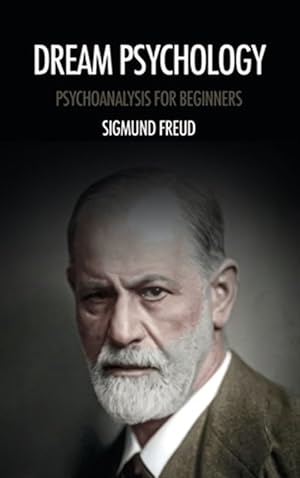 Seller image for Dream psychology: Psychoanalysis for beginners for sale by GreatBookPrices