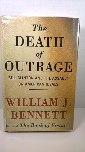 Imagen del vendedor de Death of Outrage: Bill Clinton and the Assault on American Ideals a la venta por Reliant Bookstore