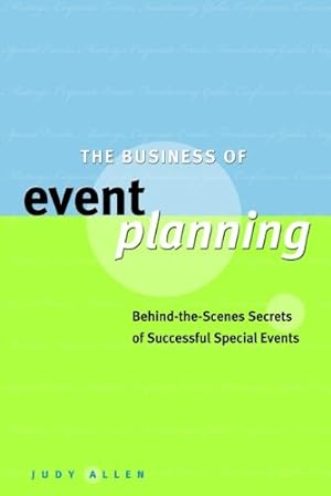 Immagine del venditore per The Business of Event Planning: Behind-the-Scenes Secrets of Successful Special Events venduto da Reliant Bookstore