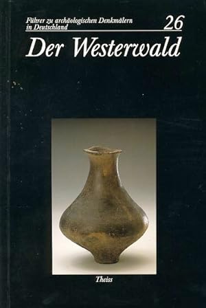 Seller image for Der Westerwald. Kreis Altenkirchen und Westerwaldkreis. Fhrer zu archologischen Denkmlern in Deutschland 26. Archologie an Mittelrhein und Mosel 8. for sale by Antiquariat Liberarius - Frank Wechsler