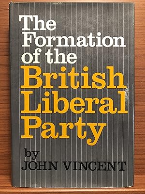 Imagen del vendedor de The Formation of the British Liberal Party a la venta por Rosario Beach Rare Books