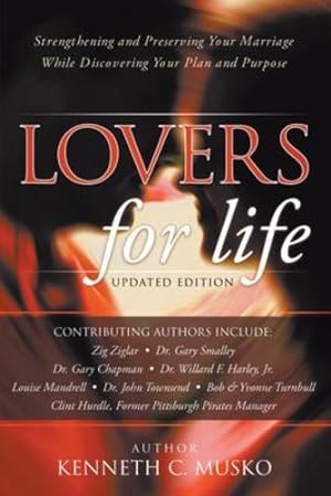 Immagine del venditore per Lovers for Life (Updated Edition): Strengthening and Preserving Your Marriage While Discovering Your Plan and Purpose by Musko, Kenneth C., Gardner, Thom, Ziglar, Zig, Harley, Willard, Wagner, Holly, Ludwig, David J., Coggins, Wayne, Huba, Al [Paperback ] venduto da booksXpress
