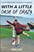 Seller image for With a Little Dash of Crazy: The 63 Marathons in 63 Days Adventure [Soft Cover ] for sale by booksXpress