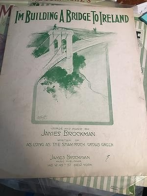 I m Building a Bridge to Ireland. Illustrated Vintage Sheet Music.
