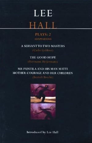 Bild des Verkufers fr Hall Plays: 2: Mr Puntila; Mother Courage; A Servant to Two Masters; The Good Hope (Contemporary Dramatists) (v. 2) by Hall, Lee [Paperback ] zum Verkauf von booksXpress