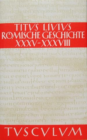 Römische Geschichte. Buch XXXV - XXXVIII. (35 -38). Lateinisch und Deutsch hrsg. von Hans Jürgen ...