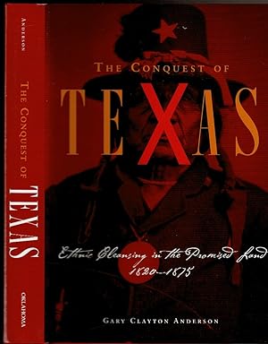 Seller image for THE CONQUEST OF TEXAS Ethnic Cleansing in the Promised Land, 1820-1875. for sale by Circle City Books