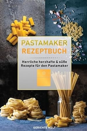 Seller image for Pastamaker Rezeptbuch: Herrliche herzhafte & se Rezepte fr den Pastamaker -Language: german for sale by GreatBookPrices