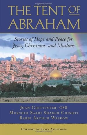 Seller image for The Tent of Abraham: Stories of Hope and Peace for Jews, Christians, and Muslims by Rabbi Arthur Waskow, Sister Joan Chittister, Murshid Saadi Shakur Chishti [Paperback ] for sale by booksXpress