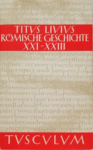 Römische Geschichte. Buch XXI - XXIII. ( 21-23). Lateinisch und Deutsch ed. Josef Feix.