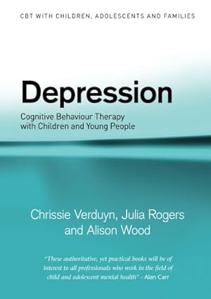 Immagine del venditore per Depression: Cognitive Behaviour Therapy with Children and Young People (CBT with Children, Adolescents and Families) by Verduyn, Chrissie, Rogers, Julia, Wood, Alison [Paperback ] venduto da booksXpress