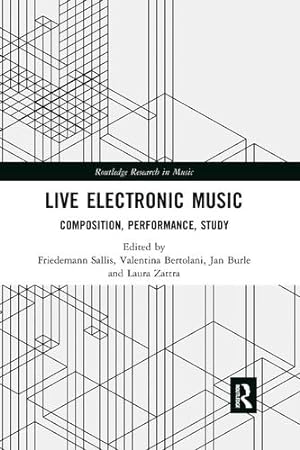 Seller image for Live Electronic Music: Composition, Performance, Study (Routledge Research in Music) [Paperback ] for sale by booksXpress