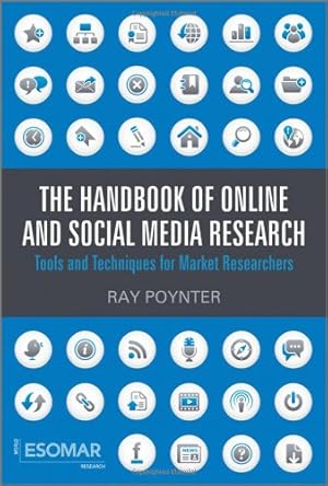 Image du vendeur pour The Handbook of Online and Social Media Research: Tools and Techniques for Market Researchers by Poynter, Ray [Hardcover ] mis en vente par booksXpress