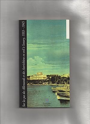 Imagen del vendedor de Sur le pas des Allemands et des Autrichiens en exil  Sanary, 1933 - 1945. [ed.: ville de Sanary sur Mer. Ecriture: Barthlemy Rotger . Trad.: Franoise Garrique .] a la venta por Kunsthandlung Rainer Kirchner