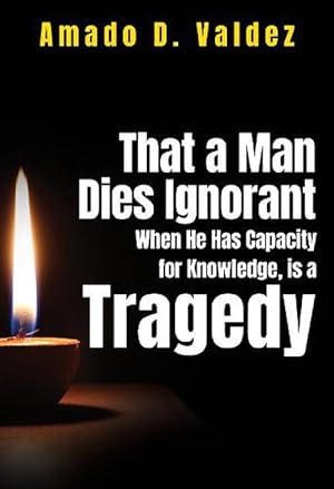 Image du vendeur pour That a Man Dies Ignorant When He Has Capacity for Knowledge, is Tragedy (Paperback) mis en vente par CitiRetail