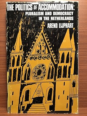 Seller image for The Politics of Accommodation: Pluralism and Democracy in The Netherlands for sale by Rosario Beach Rare Books