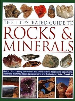 Bild des Verkufers fr The Illustrated Guide to Rocks & Minerals : How to find, identify and collect the world's most fascinating specimens, with over 800 detailed photographs zum Verkauf von AHA-BUCH GmbH