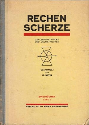 Rechnerische Scherze, Zahlenkunststücke und Geometrisches. Spielbücher ; 3