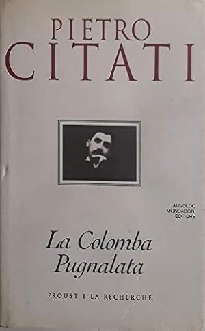 La colomba pugnalata. Proust e la Recherche