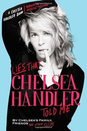 Imagen del vendedor de Lies that Chelsea Handler Told Me a la venta por Reliant Bookstore