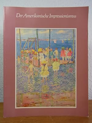 Bild des Verkufers fr Der amerikanische Impressionismus [Publikation zur Ausstellung] zum Verkauf von Antiquariat Weber