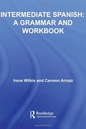 Seller image for Intermediate Spanish: A Grammar and Workbook (Grammar Workbooks) by Wilkie, Irene, Arnaiz, Carmen [Paperback ] for sale by booksXpress