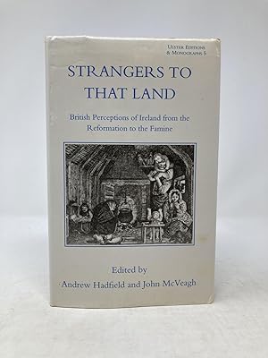 Image du vendeur pour STRANGERS TO THAT LAND : BRITISH PERCEPTIONS OF IRELAND FROM THE REFORMATION TO THE FAMINE (ULSTER EDITIONS & MONOGRAPHS 5) mis en vente par Aardvark Rare Books, ABAA