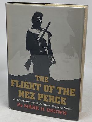 THE FLIGHT OF THE NEZ PERCE : A HISTORY OF THE NEZ PERCE WAR