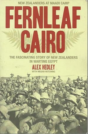 Seller image for Fernleaf Cairo : New Zealanders at Maadi Camp. The Fascinating Story of New Zealanders in Wartime Egypt for sale by Elizabeth's Bookshops