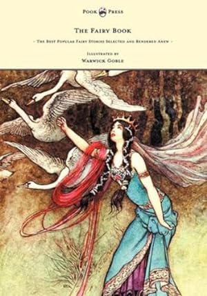 Seller image for The Fairy Book - The Best Popular Fairy Stories Selected and Rendered Anew - Illustrated by Warwick Goble by Craik, Dinah Maria Mulock [Hardcover ] for sale by booksXpress
