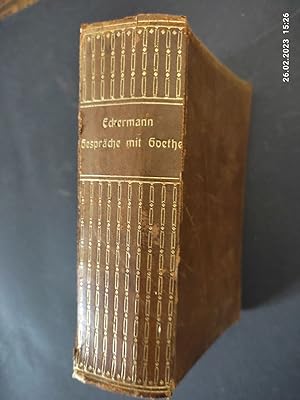 Imagen del vendedor de Gesprche mit Goethe in den letzten Jahren seines Lebens. 3 in einem Band von Johann Peter Eckermann. Mit Einl. und Anm. hrsg. von Gustav Moldenhauer a la venta por Antiquariat-Fischer - Preise inkl. MWST