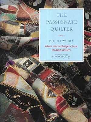 Imagen del vendedor de The Passionate Quilter: Ideas and Techniques from Leading Quilters a la venta por Leura Books