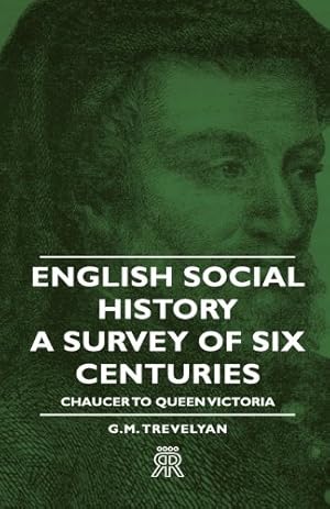 Seller image for English Social History - A Survey of Six Centuries - Chaucer to Queen Victoria by Trevelyan, G. M. [Hardcover ] for sale by booksXpress
