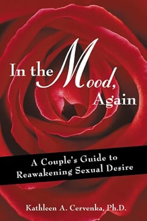 Imagen del vendedor de In the Mood, Again: A Couple's Guide to Reawakening Sexual Desire a la venta por Reliant Bookstore