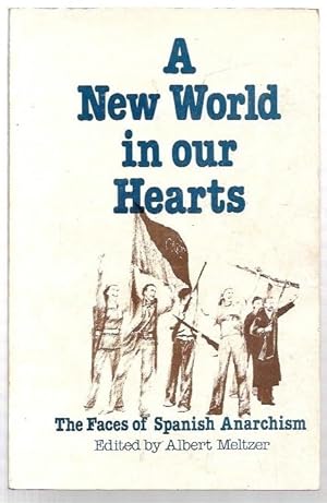 Seller image for A New World in Our Hearts: The Faces of Spanish Anarchism. for sale by City Basement Books