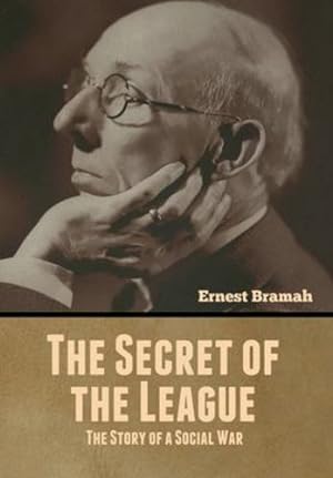 Imagen del vendedor de The Secret of the League: The Story of a Social War by Bramah, Ernest [Hardcover ] a la venta por booksXpress