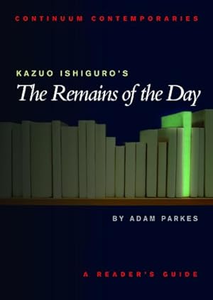Immagine del venditore per Kazuo Ishiguro's The Remains of the Day: A Reader's Guide (Continuum Contemporaries) by Parkes, Adam [Paperback ] venduto da booksXpress
