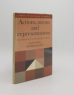 ACTIONS NORMS AND REPRESENTATIONS Foundations of Anthropological Inquiry (Cambridge Studies in So...