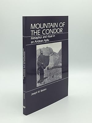 Bild des Verkufers fr MOUNTAIN OF THE CONDOR Metaphor and Ritual in Andean Ayllu zum Verkauf von Rothwell & Dunworth (ABA, ILAB)