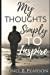 Image du vendeur pour My Thoughts, Simply To Inspire [Soft Cover ] mis en vente par booksXpress