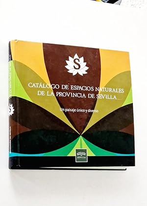 CATÁLOGO DE ESPACIOS NATURALES DE LA PROVINCIA DE SEVILLA. Un paisaje único y diverso